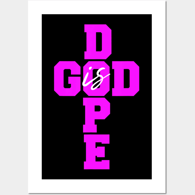 God Is Dope Christian Faith Believe In Jesus Chris Wall Art by Kellers